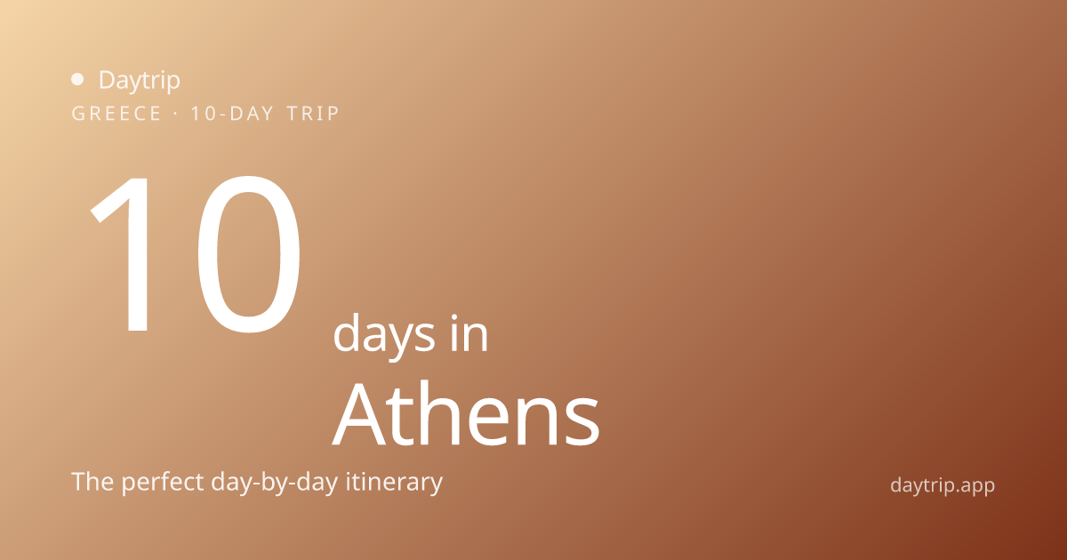 10 Days in Athens: The Perfect 10-Day Itinerary | Daytrip